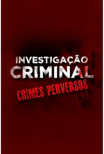 Investigação Criminal: Crimes Perversos